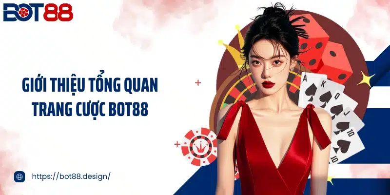 Giới thiệu tổng quan trang cược BOT88