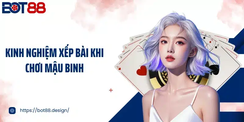 Kinh nghiệm xếp bài khi chơi mậu binh