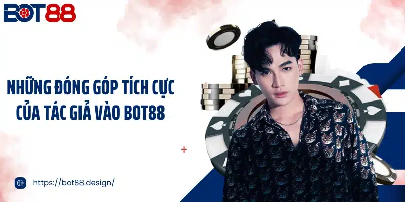 Những đóng góp tích cực của tác giả vào Bot88