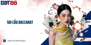 Hé Lộ Cách Soi Cầu Baccarat Bằng Cách Phân Tích Xu Hướng